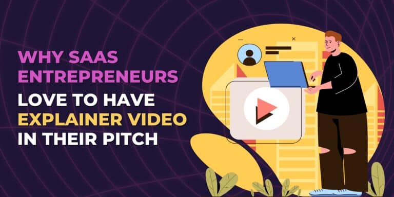 Why SaaS entrepreneurs love to have an explainer video in their pitch