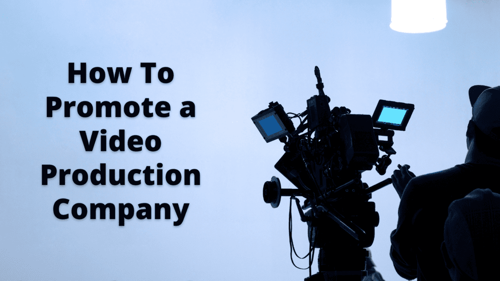 How To Promote a Video Production Company 1920 × 1080 px