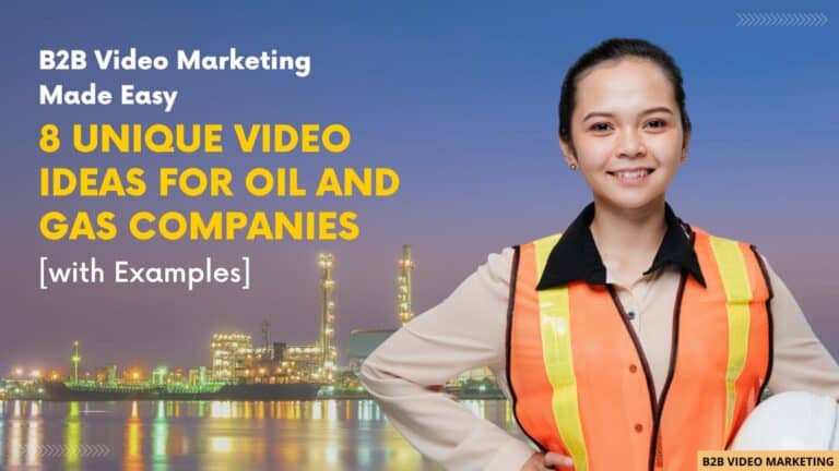 B2B Video marketing made easy: 8 unique ideas for Oil and gas companies [with Examples]