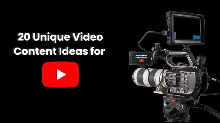 20 Unique Video Content Ideas for Youtube 20 Unique Video Content Ideas for Youtube