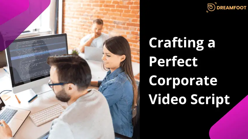 Crafting a Perfect Corporate Video Script Crafting a Perfect Corporate Video Script