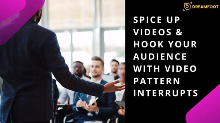 Spice up Videos & Hook your audience with Video Pattern Interrupts