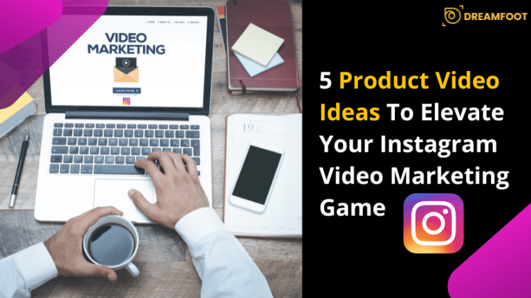5 Product Video Ideas To Elevate Your Instagram Video Marketing Game