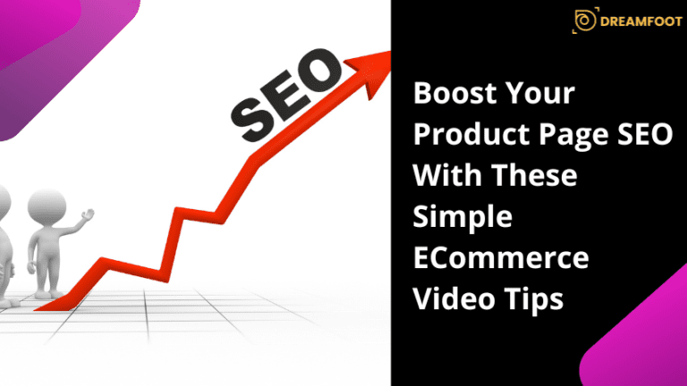 Boost Your Product Page SEO With These Simple ECommerce Video Tips