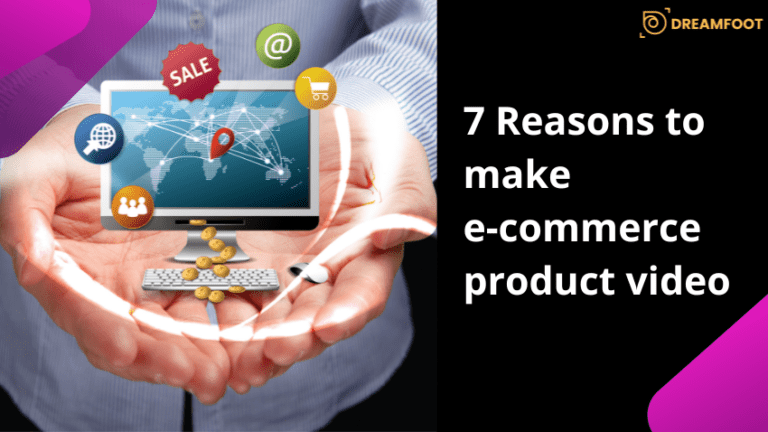 7 Reasons to make ecommerce product videos