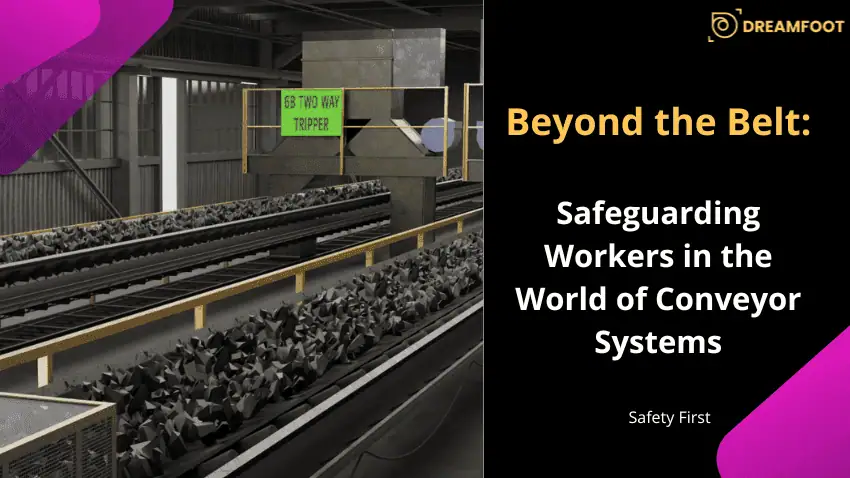 Beyond the Belt: Safeguarding Workers in the World of Conveyor Systems