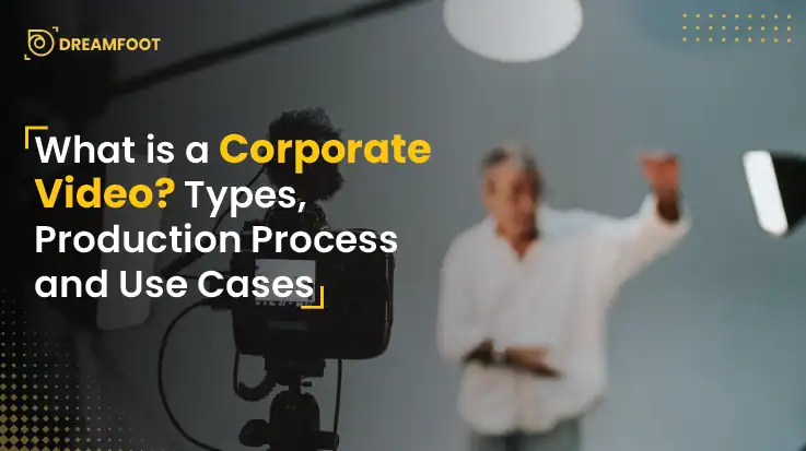 What is a Corporate Video? Types, Production Process and Use Cases What is a Corporate Video? Types, Production Process and Use Cases